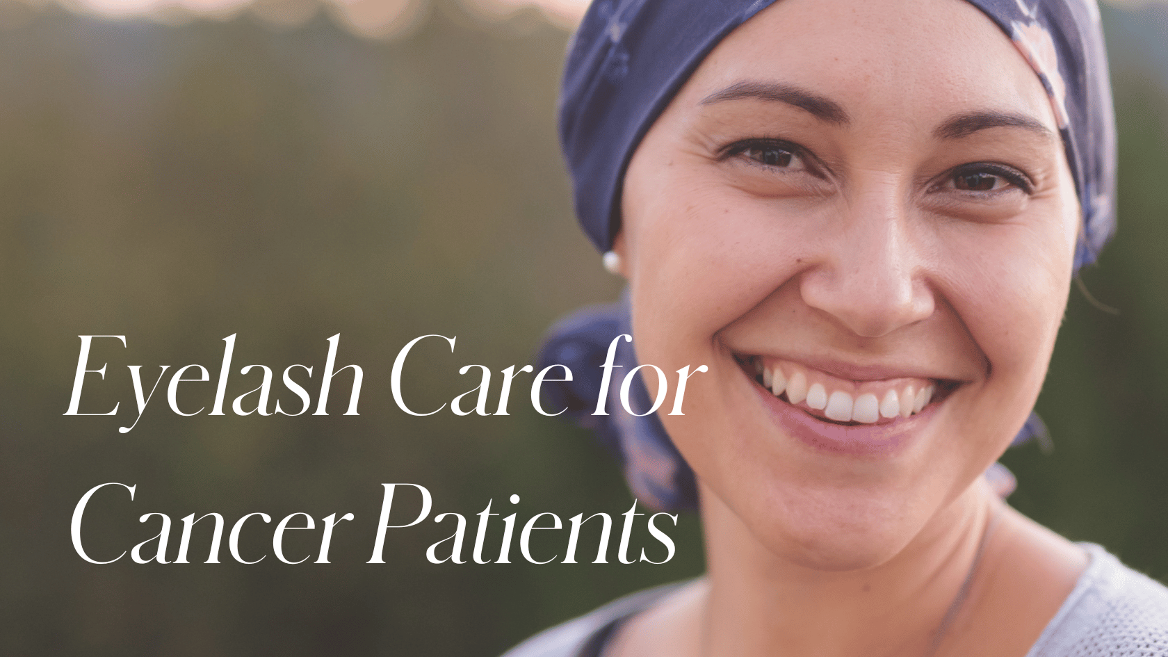 Eyelash Care for Cancer Patients: Answers to Common Questions – WitchyLashes