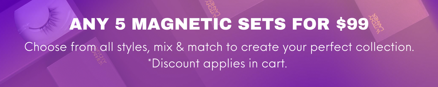 Create your own Magnetic Lash collection for a fantastic price! Just fill your cart with any 5 sets (sale excluded) and your Magnetic Eyelash bundle discount will automatically apply in cart.